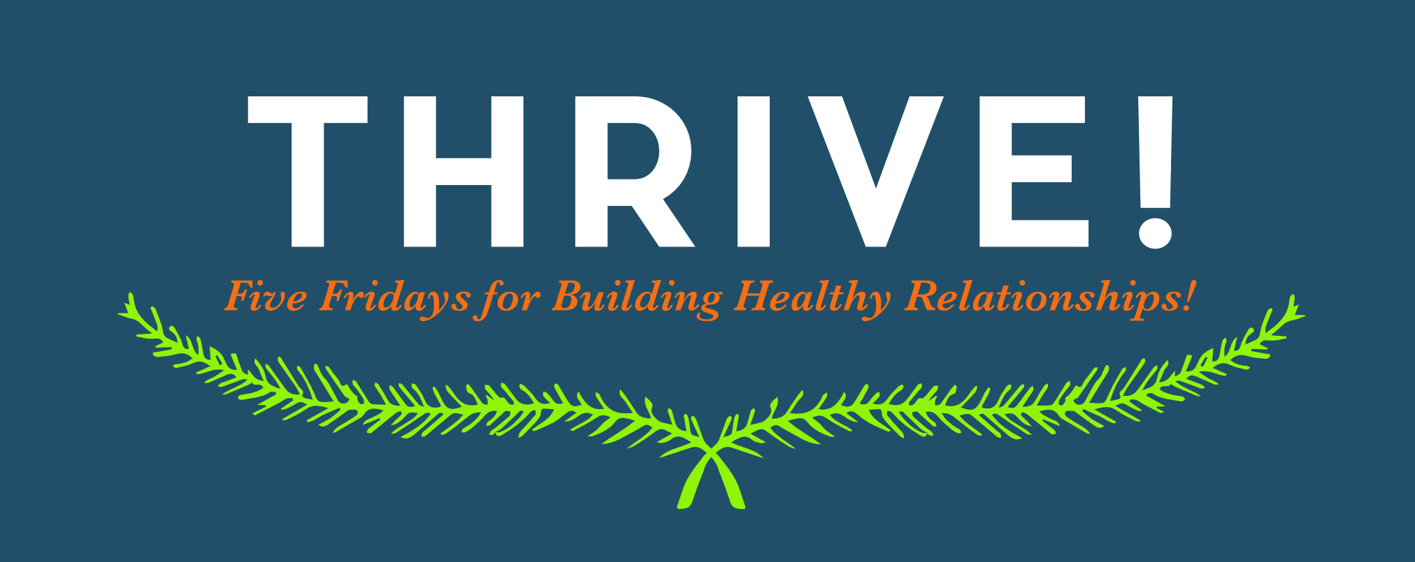 THRIVE! THRIVE! 5-week healthy relationship class