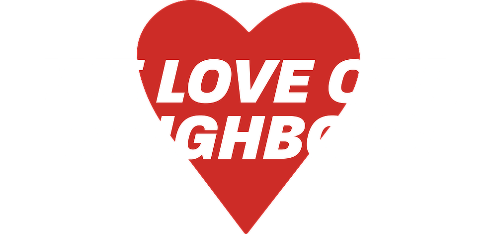 We Love Our Neighbors - How Can We Help?